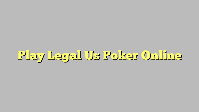 Play Legal Us Poker Online